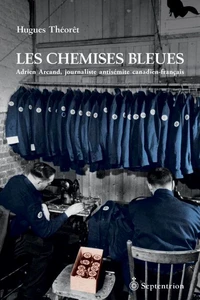 Les chemises bleues : adrien arcand, journaliste antisemite cana-