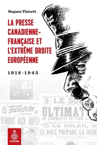 Presse canadienne-française et lextrême droite européenne (La). 1918-1945