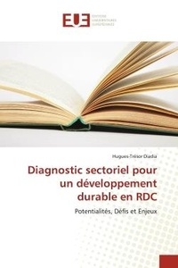 Hugues-Trésor Diadia - Diagnostic sectoriel pour un développement durable en RDC - Potentialités, Défis et Enjeux.