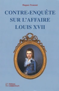 Contre-enquête sur l'affaire Louis XVII