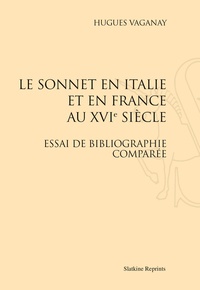 Hugues Vaganay - Le sonnet en Italie et en France au XVIe siècle - Essai de bibliographie comparée. (1902-1903).