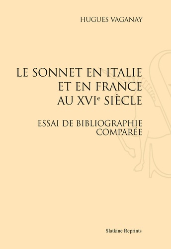 Hugues Vaganay - Le sonnet en Italie et en France au XVIe siècle - Essai de bibliographie comparée. (1902-1903).