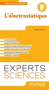 Hugues Vasseur - L'électrostatique - L'essentiel pour l'étudiant.