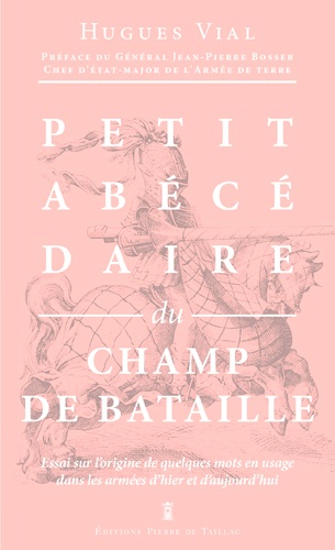 Hugues Vial - Petit abécédaire militaire - Volume 2, Le champ de bataille.