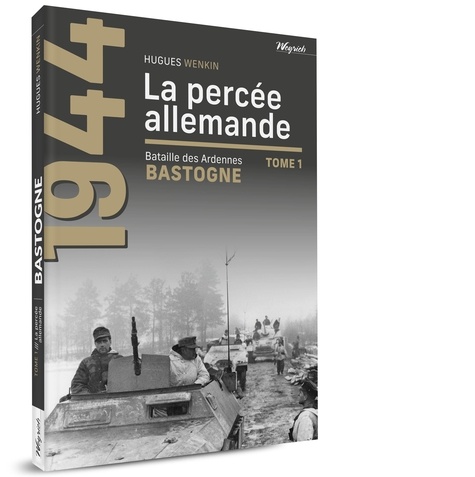 Hugues Wenkin - Bastogne Tome 1 : La percée allemande.
