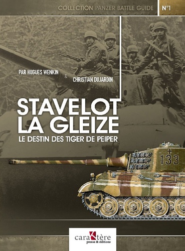 Hugues Wenkin et Christian Dujardin - Stavelot : La Gleize - Le destin des Tiger de Peiper.