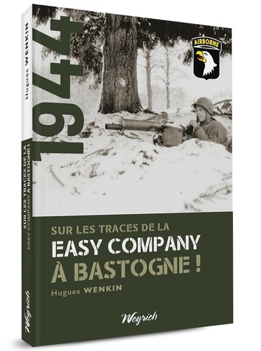 Hugues Wenkin - Sur les traces de la easy company à Bastogne !.