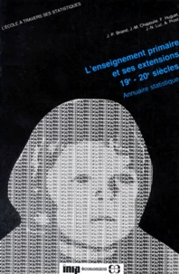 L'Enseignement Primaire Et Ses Extensions. Annuaire Statistique, Xixeme -Xxeme Siecles. Ecoles Maternelles, Primaires, Primaires Superieures Et Professionnelles