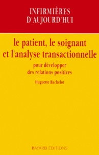 Huguette Bachelot - Le Patient, Le Soignant Et L'Analyse Transactionnelle. Six Contes Hospitaliers.