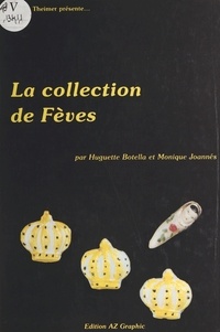 Huguette Botella et Monique Joannès - La collection de fèves.