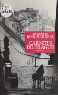 Huguette Bouchardeau - Carnets de Prague - [roman].