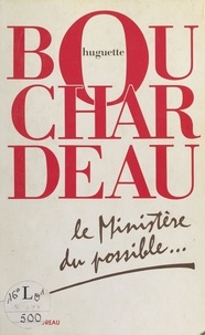 Huguette Bouchardeau - Le Ministère du possible.
