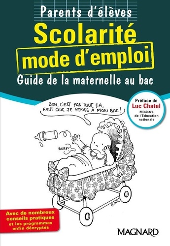 Huguette Chauvet et Patrick Anguilé - Parents d'élèves Scolarité mode d'emploi - Guide de la maternelle au bac.