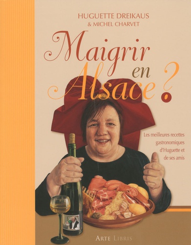 Huguette Dreikaus et Michel Charvet - Maigrir en Alsace ?.