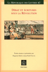 Huguette Krief et Jean-Noël Pascal - Débat et écritures sous la Révolution.