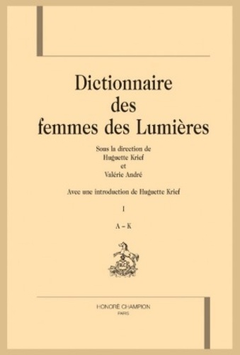 Huguette Krief et Valérie André - Dictionnaire des femmes des Lumières - Pack en 2 volumes : A-K ; L-Z.