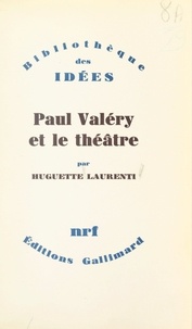Huguette Laurenti - Paul Valéry et le théâtre.