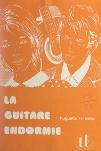 Huguette Le Beau - La guitare endormie.