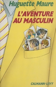 Huguette Maure - L'Aventure au masculin.