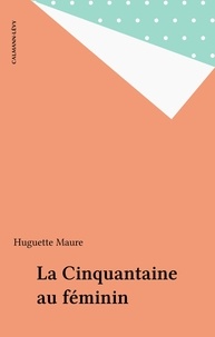 Huguette Maure - La Cinquantaine au féminin.