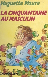 Huguette Maure - La cinquantaine au masculin.