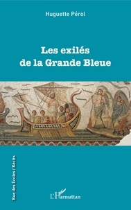 Huguette Pérol - Les exilés de la Grande Bleue.