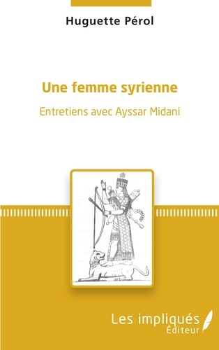 Une femme syrienne. Entretiens avec Ayssar Midani