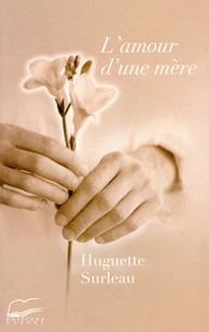 Huguette Surleau - L'amour d'une mère.
