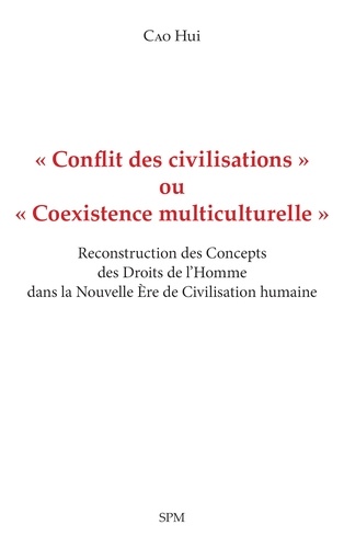 « Conflit des civilisations » ou « Coexistence multiculturelle ». Reconstruction des Concepts des Droits de l’Homme dans la Nouvelle Ère de Civilisation humaine