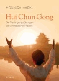 Hui Chun Gong - Die Verjüngungsübungen der chinesischen Kaiser -.