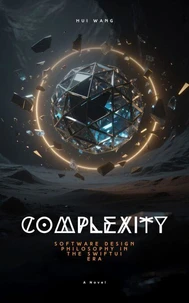 Complexity: Software Design Philosophy in the SwiftUI Era