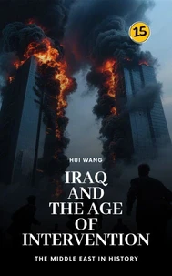 Iraq and the Age of Intervention: The Middle East in History