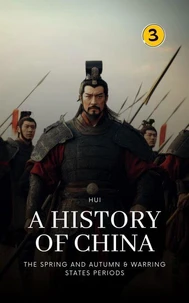 The Spring and Autumn &amp; Warring States Periods: A History of China