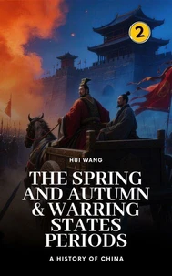 The Spring and Autumn & Warring States Periods: A History of China