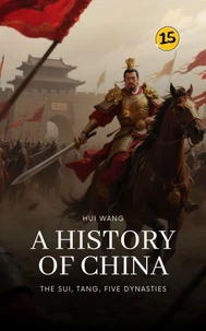 The Sui, Tang, Five Dynasties: A History of China