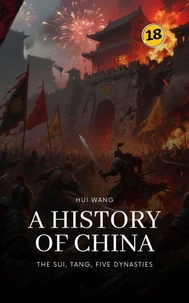 The Sui, Tang, Five Dynasties: A History of China