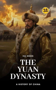 The Yuan Dynasty: A History of China