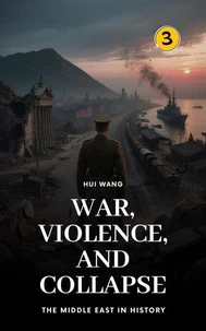 War, Violence, and Collapse: The Middle East in History
