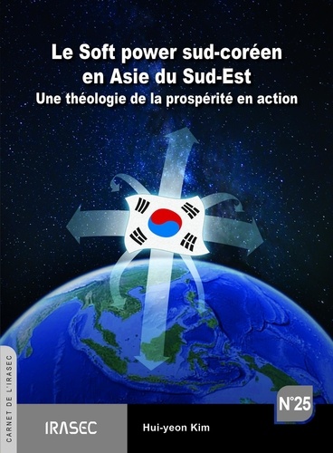 Le Soft power sud-coréen en Asie du Sud-Est. Une théologie de la prospérité en action