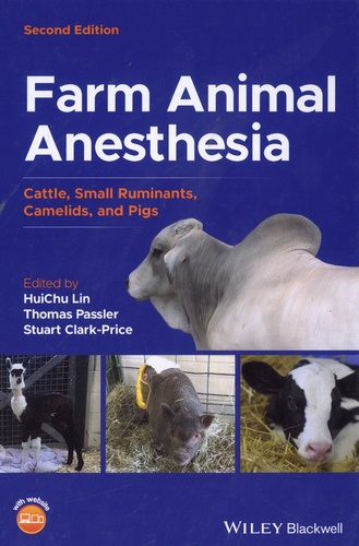 Farm Animal Anesthesia. Cattle, Small Ruminants, Camelids, and Pigs 2nd edition
