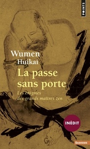 Huikai Wumen - La passe sans porte - Les énigmes des grands maîtres zen.