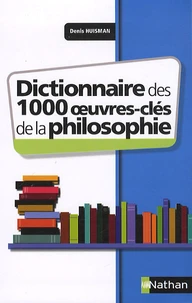 Dictionnaire des 1000 oeuvres-clés de la Philosophie