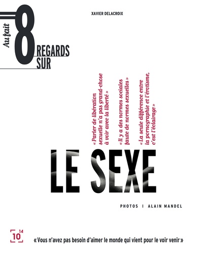 Xavier Delacroix - Huit regards sur le sexe.