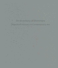  HULDISCH HENRIETTE - An Inventory of Shimmers Objects of Intimacy in Contemporary Art.