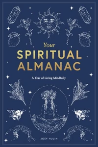 Your Spiritual Almanac A Year of Living Mindfully /anglais