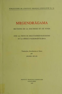 Mṛgendrāgama. Sections de la doctrine et du yoga