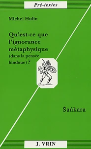 Qu'est-ce que l'ignorance métaphysique (dans la pensée hindoue) ?