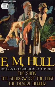 The Classic Collection of E. M. Hull. Illustrated