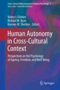 Valery I. Chirkov - Human Autonomy in Cross-Cultural Context - Perspectives on the Psychology of Agency, Freedom, and Well-Being.