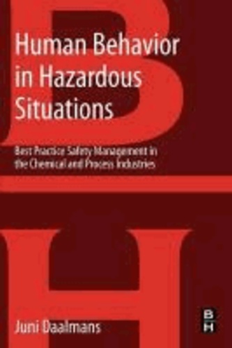 Human Behavior in Hazardous Situations - Best Practice Safety Management in the Chemical and Process Industries.